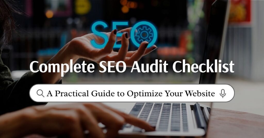 Complete SEO Audit Checklist: A Practical Guide to Optimize Your Website